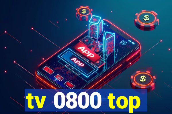 tv 0800 top